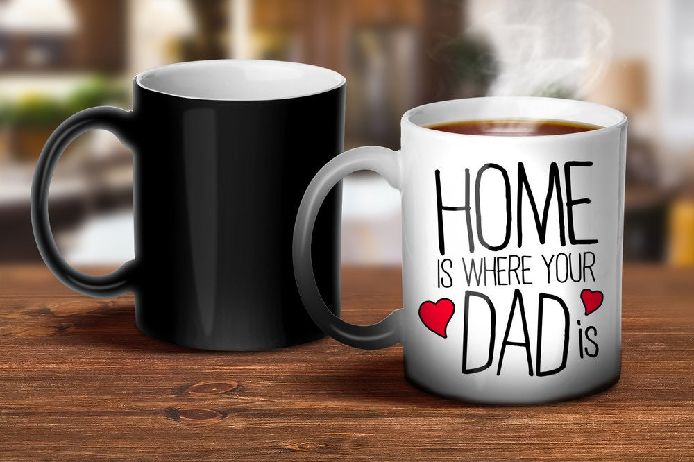 Home Is Where Your Dad Is Magic Mug